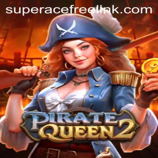 PirateQueen2: Unveiling the High Seas Adventure of Super Ace Free Play